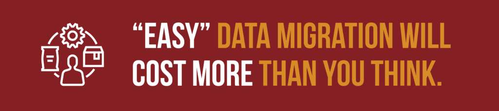 A graphic that says "Easy" Data migration will cost more than you think. Click to learn about ERP data migration best practices. 