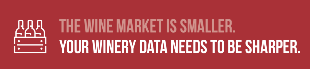 A graphic that says: The wine market is smaller. Your winery data needs to be sharper. Click to learn more. 
