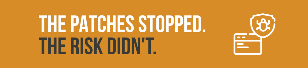 A graphic about unsupported ERP that says "The patches stopped. The risk didn't."